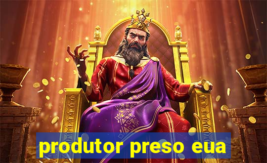 produtor preso eua